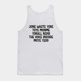 jone waste yore toye monme yorall rediii the voice insoide moye yedd (black logo) Tank Top